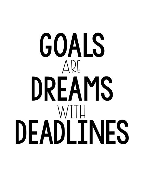 Goals are Dreams with Deadlines