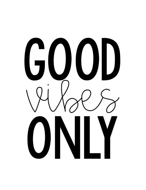 Good Vibes Only